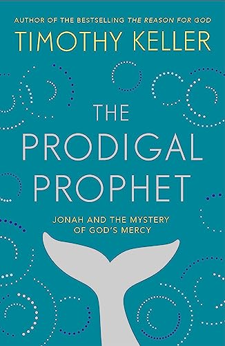 The Prodigal Prophet: Jonah and the Mystery of God's Mercy von Hodder & Stoughton